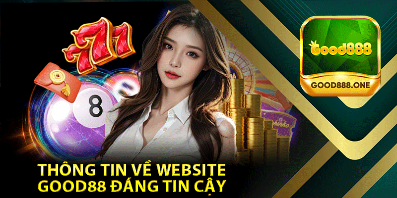 Thông Tin Về Website Good88 Đáng Tin Cậy