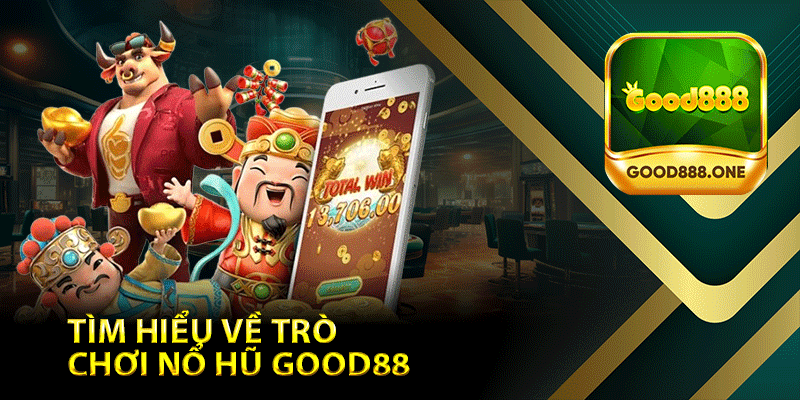 Tìm Hiểu Về Trò Chơi Nổ Hũ Good88